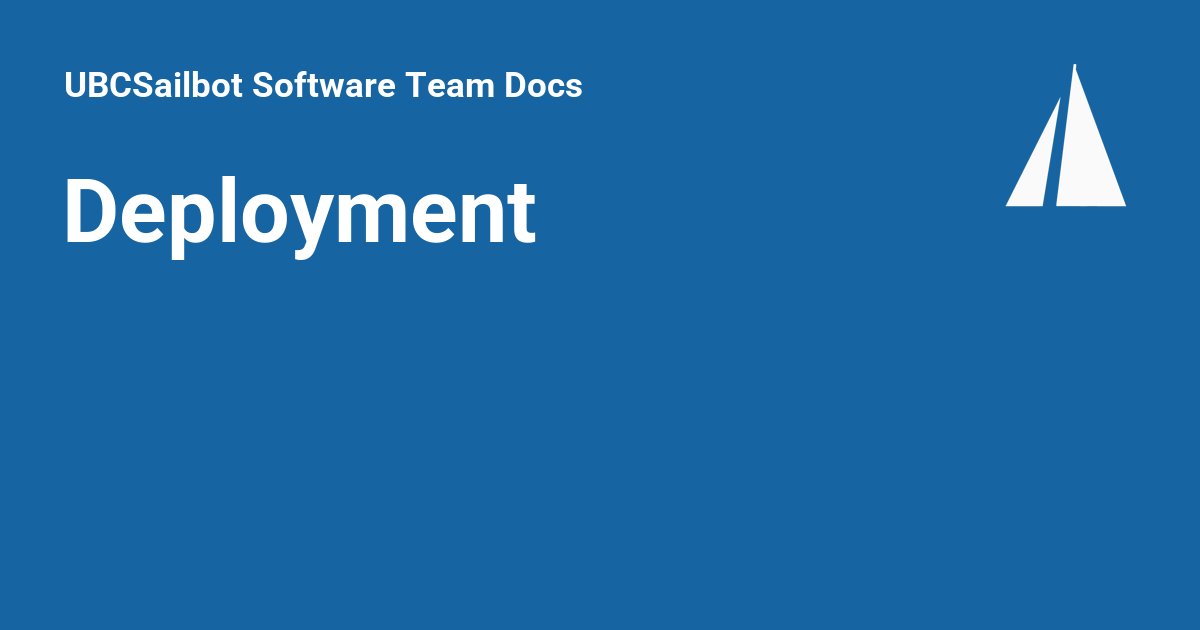 Deployment - UBCSailbot Software Team Docs
