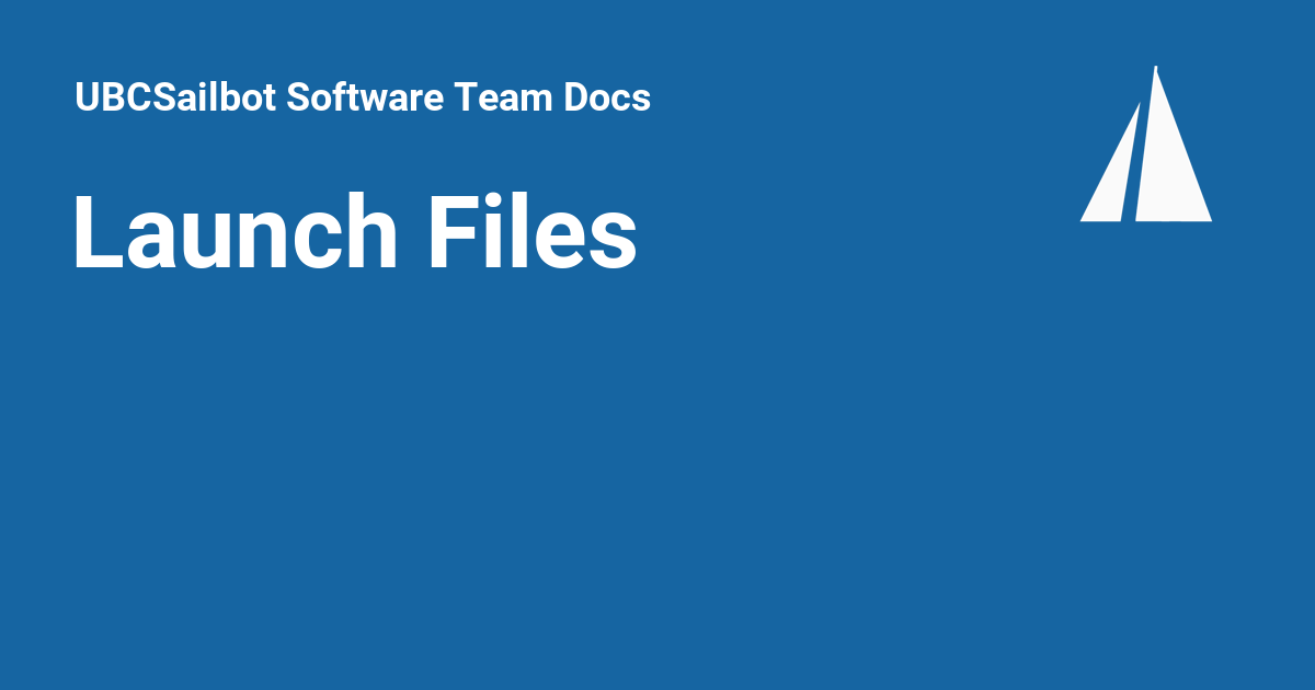 Launch Files - UBCSailbot Software Team Docs